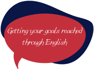 Getting your goals reached through English